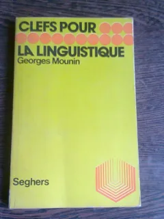 CLEFS POUR LA LINGUISTIQUE - GEORGES MOUNIN  (CARTE IN LIMBA FRANCEZA)