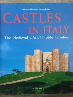 Clemente Manenti, Markus Bollen - Casles in Italy: The Medieval Life of Noble Families