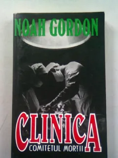 CLINICA. COMITETUL MORTII - NOAH GORDON
