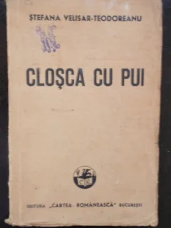CLOSCA CU PUI - STEFANA VELISAR TEODOREANU