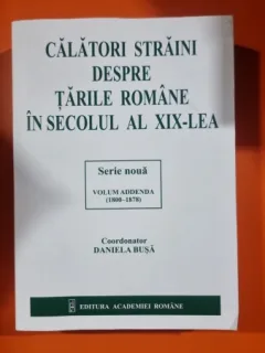 Călători străini despre țările române, volumul Addenda (1800-1978) - Daniel Busa