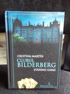 CLUBUL BILDERBERG. STAPANII LUMII - CRISTINA MARTIN