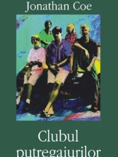 CLUBUL PUTREGAIURILOR - JONATHAN COE