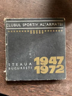 Clubul Sportiv al Armatei. Steaua Bucuresti 1947-1972