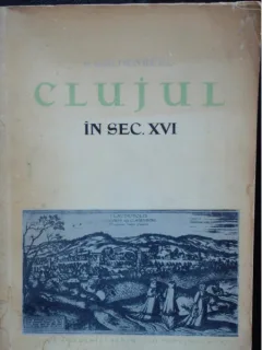 CLUJUL IN SECOLUL XVI - S. GOLDENBERG