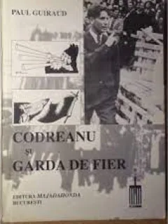 Codreanu si Garda de Fier - Paul Guiraud