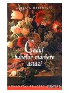 CODUL BUNELOR MANIERE ASTAZI - AURELIA MARINESCU