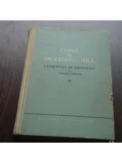 CODUL DE PROCEDURA CIVILA COMENTAT SI ADNOTAT - GRATIAN PORUMB