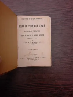 Codul de Procedura Penala al Regatului Romaniei cu tabla de materie si indexul alfabetic - Ioan C. Barozzi