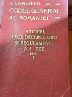 Codul general al Romaniei, Coduri, Legi, Decrete Legi si Regulamente, vol.XXX, 1942, partea I - Hamangiu