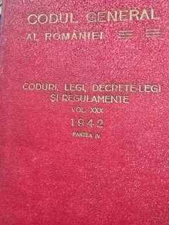 Codul general al Romaniei, Coduri, Legi, Decrete Legi si Regulamente, vol.XXX, 1942, partea IV - Hamangiu