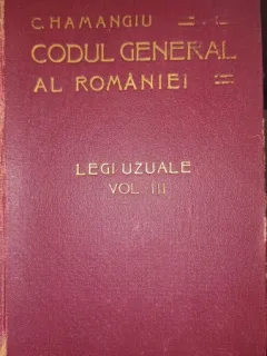 CODUL GENERAL AL ROMANIEI, LEGI UZUALE VOL.III - HAMANGIU