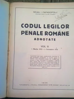 CODUL LEGILOR PENALE ROMANE ADNOTATE - MIHAIL I. PAPADOPOLU  VOL.II