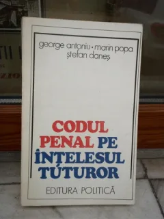 CODUL PENAL PE INTELESUL TUTUROR , GEORGE ANTONIU