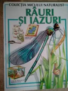 COLECTIA MICULUI NATURIST. RAURI SI IAZURI
