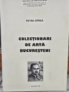 Colectionari de arta bucuresteni - Petre Oprea (cu dedicatie)