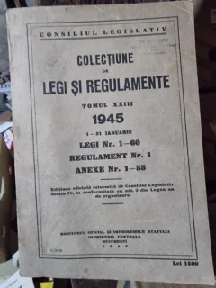 Colectiune de legi si regulamente tomul XXIII 1945 legi nr.1 - 60