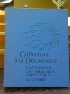 Collection à la Découverte :lastronomie, les experiences scientifiques, la lumiere - Andre Saint Pierre  (Colecție la Discovery: astronomie, experimente științifice, lumină)