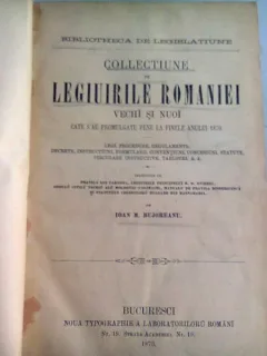 COLLECTIUNE DE LEGIUIRILE ROMANIEI VECHI SI NUOI - IOAN I. BUJOREANU   VOL.I - PROMULGATE PANA LA FINELE ANULUI 1870