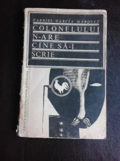 COLONELULUI N-ARE CINE SA-I SCRIE - GABRIEL GARCIA MARQUEZ
