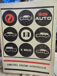 Combaterea coroziunii autovehiculelor - Mihai I. Mihalcu