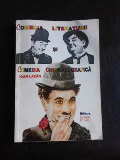 Comedia literaturii si comedia cinematografica - Ioan Lazar  (cu dedicatia autorului pentru Tudor Caranfil)
