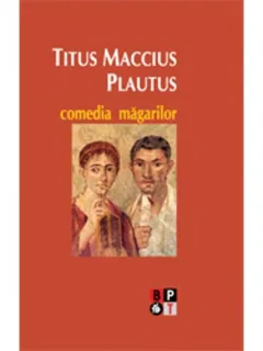 COMEDIA MAGARILOR - TITUS MACCIUS PLAUTUS