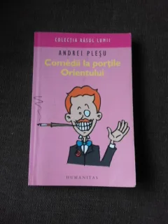 Comedii la portile Orientului - Andrei Plesu