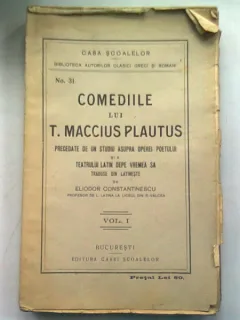 COMEDIILE LUI T. MACCIUS PLAUTUS - ELIODOR CONSTANTINESCU  VOL.I