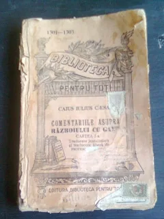 COMENTARIILE ASUPRA RAZBOIULUI CU GALII - CAIUS IULIUS CAESAR