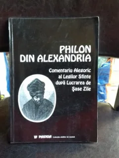 COMENTARIU ALEGORIC AL LEGILOR SFINTE DUPA LUCRAREA DE SASE ZILE - PHILON DI ALEXANDRIA