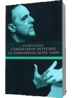 COMENTARIU INTEGRAL LA EVANGHELIA DUPA IOAN - ANDRE SCRIMA