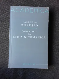 COMENTARIU LA ETICA NICOMAHICA - VALENTIN MURESAN