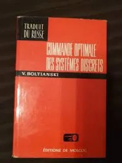 COMMANDE OPTIMALE DES SYSTEMES DISCRETS - V. BOLTIANSKI  (TEXT IN LIMBA FRANCEZA)