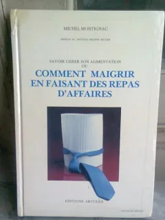 COMMENT MAIGRIR EN FAISANT DES REPAS D'AFFAIRES - MICHEL MONTIGNAC  (CARTE IN LIMBA FRANCEZA)