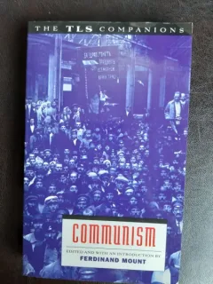 Communism, a TLS companion - Ferdinand Mount  (carte in limba engleza)