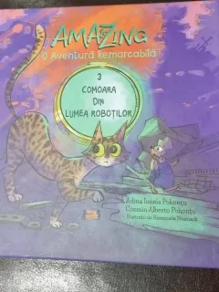 Comoara din lumea robotilor partea 3 din Ama & Zing o aventura remarcabila, Adina Ionela Pohontu, Cozmin Alberto Pohontu