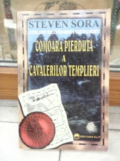 COMOARA PIERDUTA A CAVALERILOR TEMPLIERI , STEVEN SORA