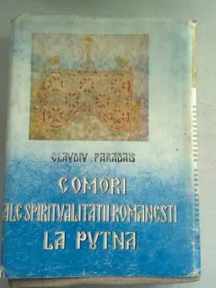 COMORI ALE SPIRITUALITATII ROMANESTI LA PUTNA - CLAUDIU PARADAIS