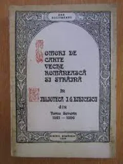 Comori de carte veche romaneasca si straina - Dan Buciumeanu  Catalogul colectiilor speciale ale bibliotecii I.G. Bibicescu