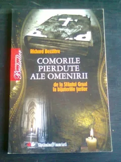 COMORILE PIERDUTE ALE OMENIRII DE LA SF. GRAAL LA BIJUTERIILE TARILOR - RICHARD BESSIERE