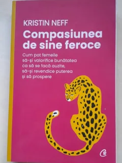 Compasiunea de sine feroce - Kristin Neff