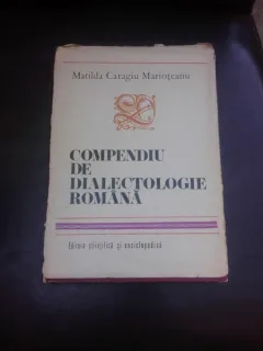 COMPENDIU DE DIALECTOLOGIE ROMANA - MATILDA CARAGIU MARIOTEANU