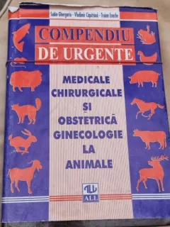 Compendiu de urgente medicale, chirurgicale si obstetrica ginecologie la animale - Sabin Gheorgariu