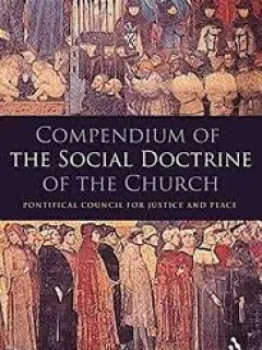 COMPENDIUM OF THE SOCIAL DOCTRINE OF THE CHURCH - PONTIFICAL COUNCIL FOR JUSTICE AND PEACE