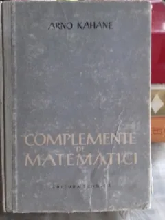 COMPLEMENTE DE MATEMATICI - ARNO KAHANE