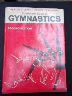 COMPLETE BOOK OF GYMNASTICS - NEWTON C. LOKEN  (CARTE IN LIMBA ENGLEZA)