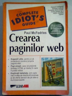 COMPLETE IDIOT`S GUIDE - CREAREA PAGINILOR WEB -PAUL MCFEDRIES