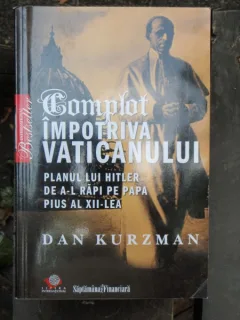 COMPLOT IMPOTRIVA VATICANULUI - DAN KURZMAN