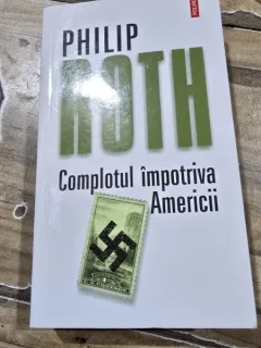 COMPLOTUL IMPOTRIVA AMERICII - PHILIP ROTH